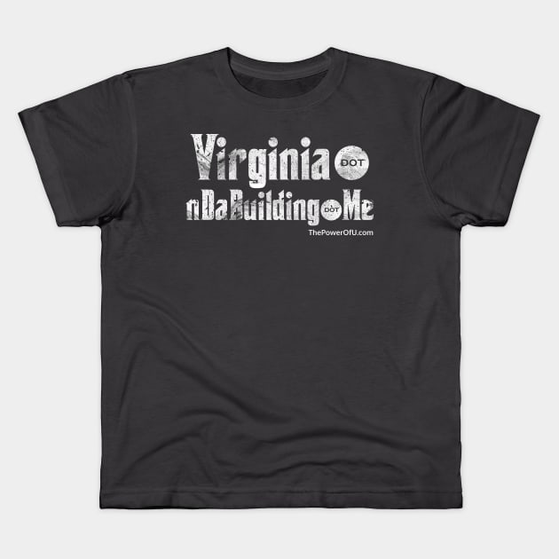 Virginia dot nDaBuilding dot Me Kids T-Shirt by ThePowerOfU